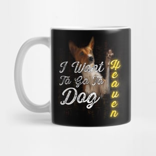 I Want To Go To Dog Heaven Mug